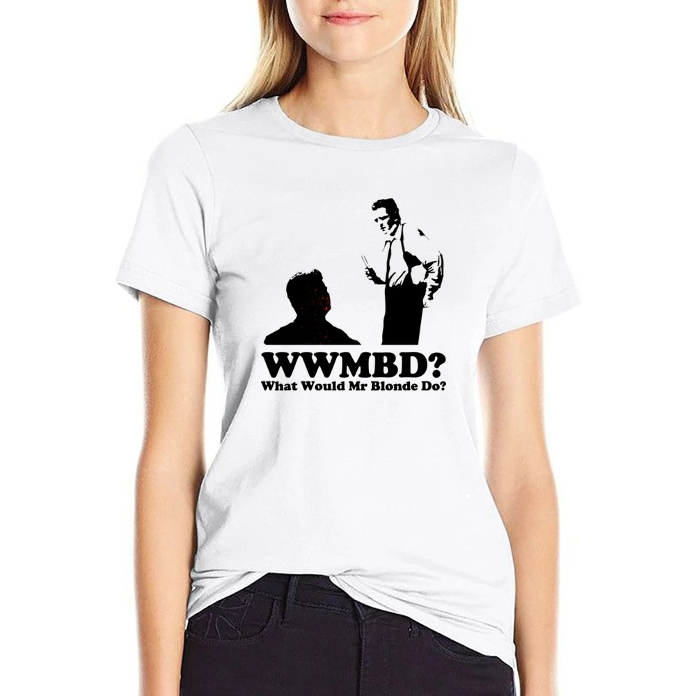What Would Mr Blonde Do US Size Women Ladies T-shirt