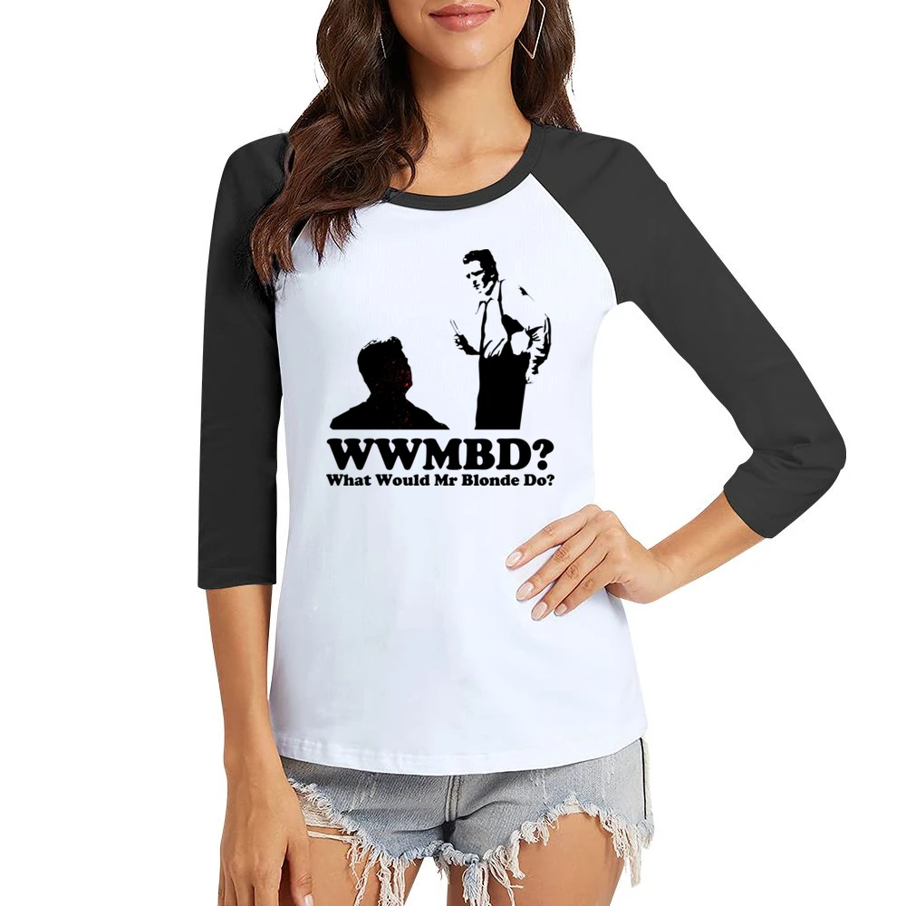 What Would Mr Blonde Do Women Ladies 3-4 Sleeve T-Shirt