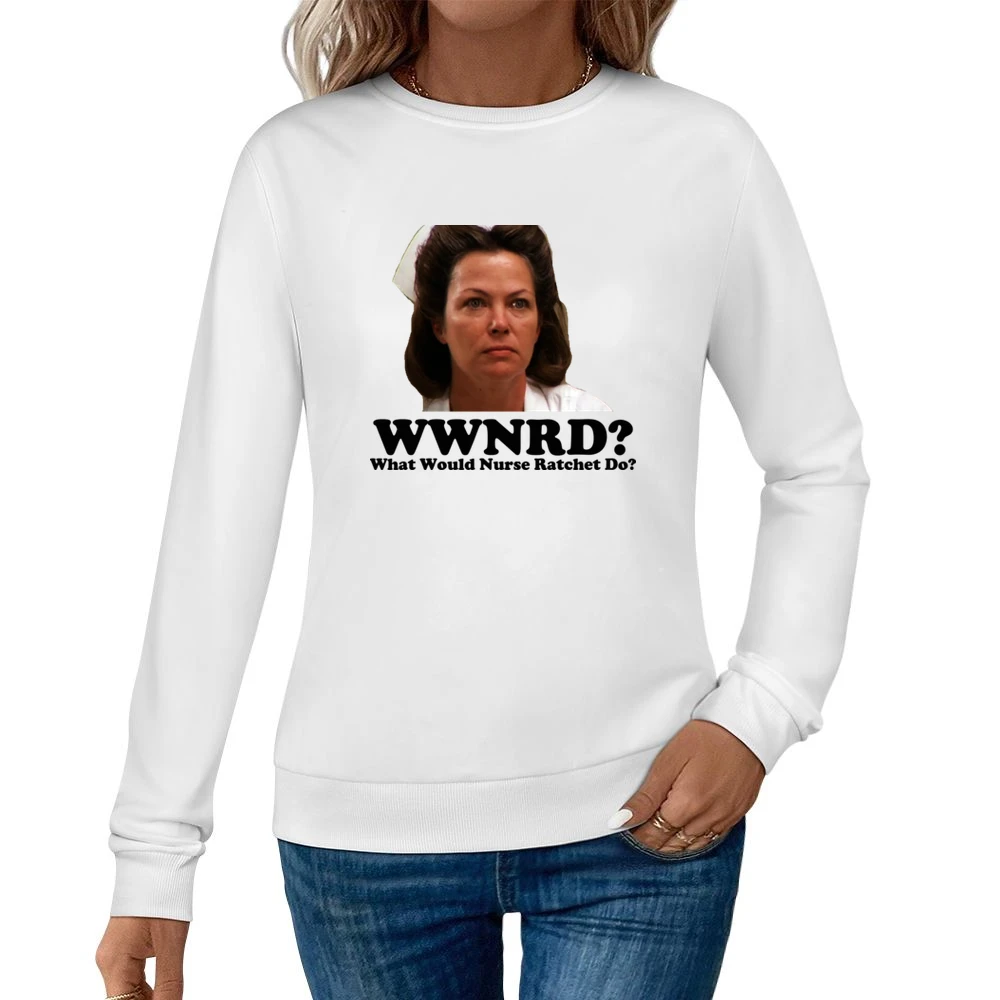 What Would Nurse Ratchet Do Women Pullover Sweatshirt
