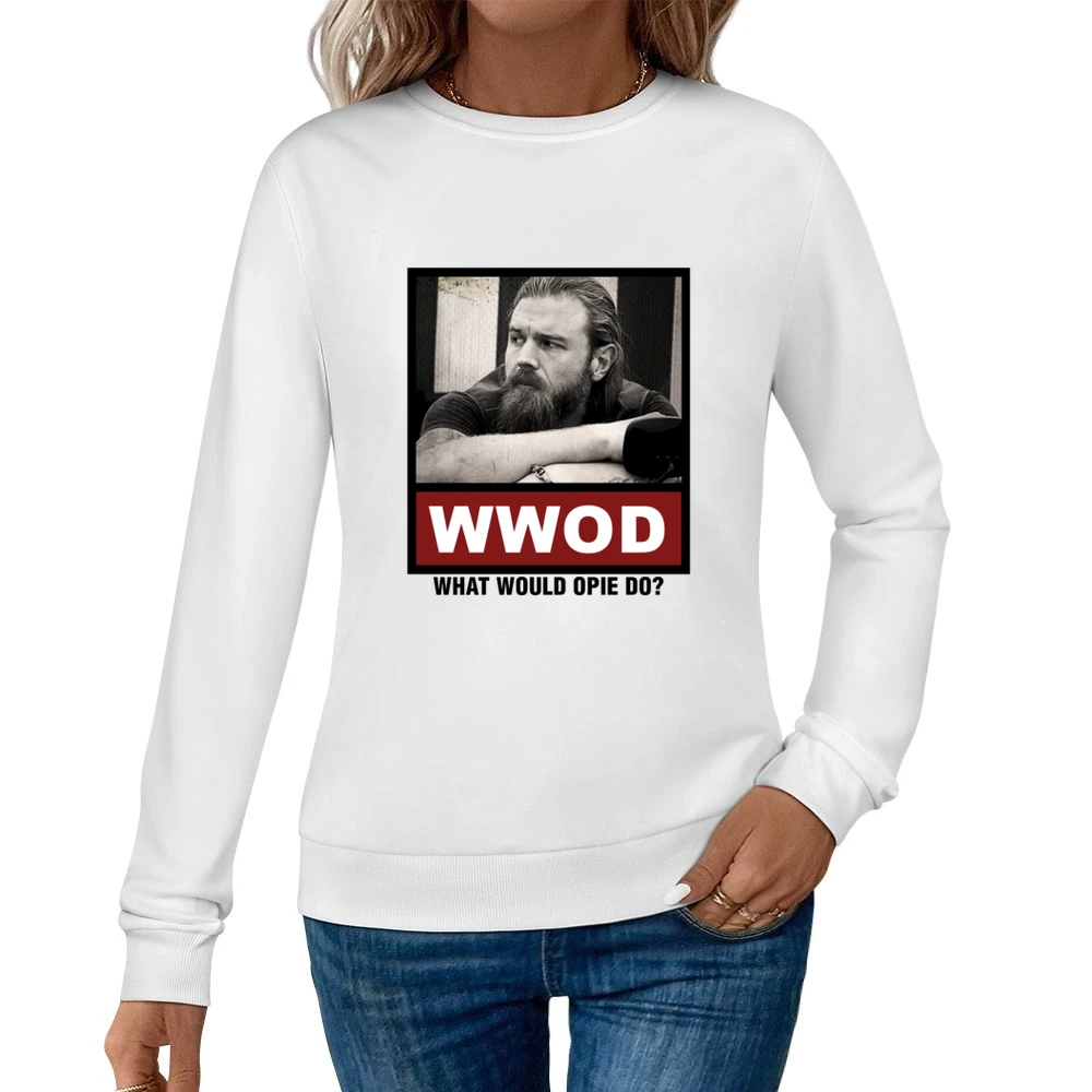What Would Opie Do WWOD Sons of Anarchy Women Pullover Sweatshirt