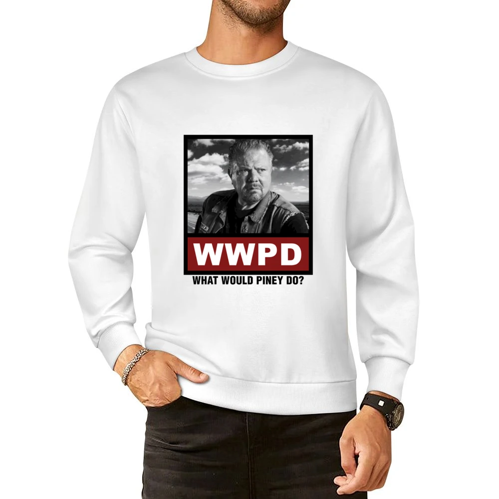 What Would Piney Do WWPD Sons of Anarchy European Size Pullover Sweater
