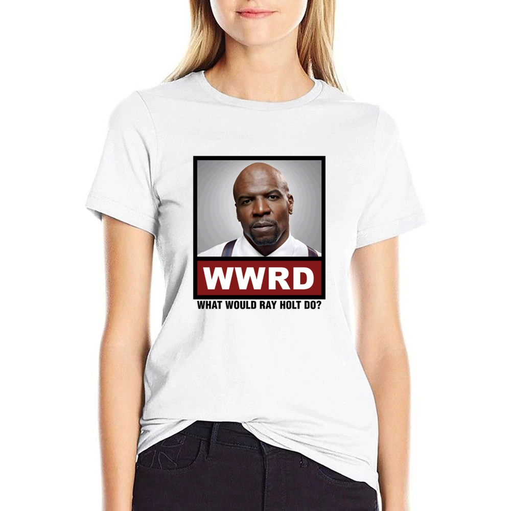 What Would Ray Holt Do WWRD Brooklyn Nine Nine US Size Women Ladies T-shirt