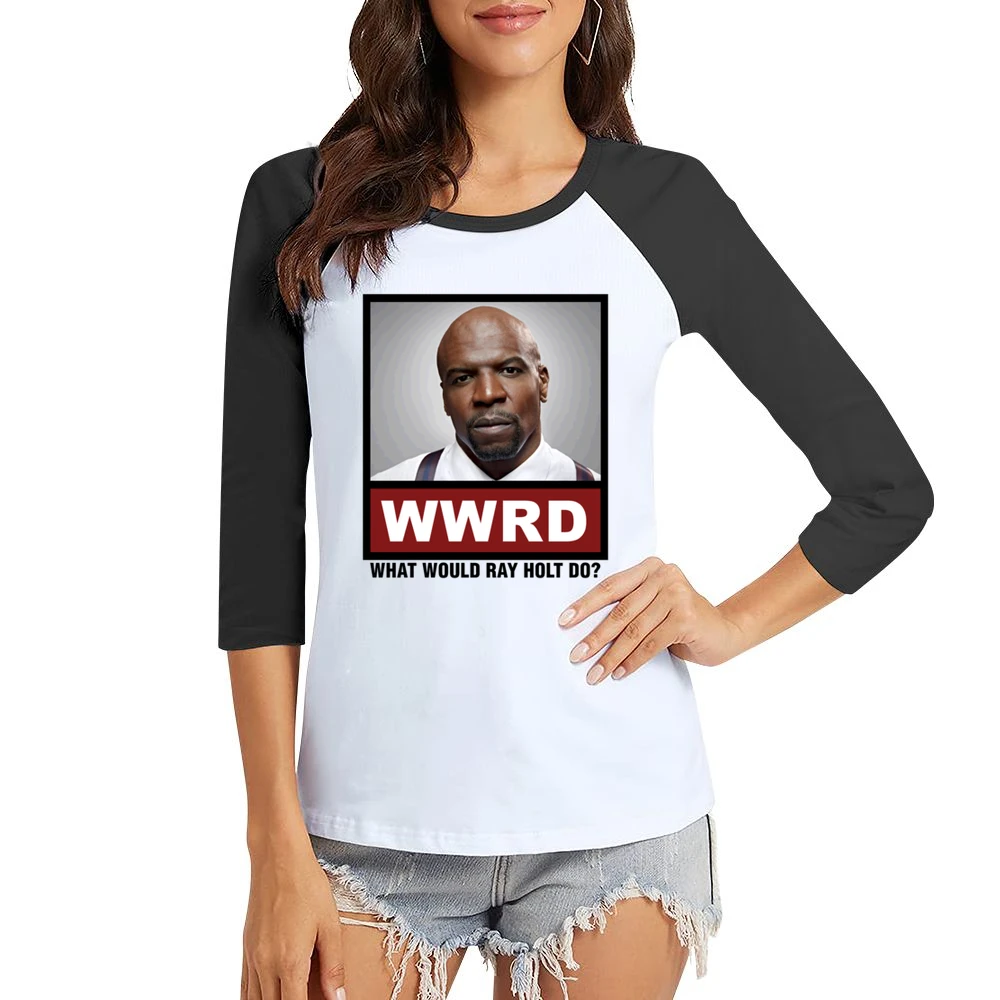 What Would Ray Holt Do WWRD Brooklyn Nine Nine Women Ladies 3-4 Sleeve T-Shirt