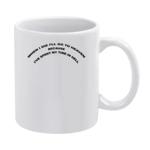When I Die I Will Go To Heaven Spent My Time In Hell Popular Grunge Gr White Mug