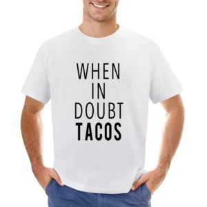 When In Doubt Tacos Funny Food Lover Graphic Tee Shirt Asian Size Men T-Shirt
