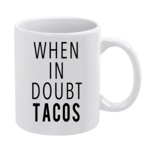 When In Doubt Tacos Funny Food Lover Graphic Tee Shirt White Mug