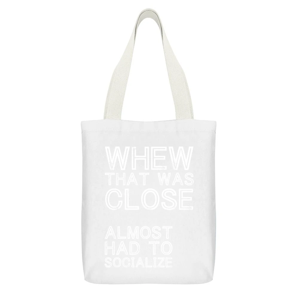 Whew That Was Close Almost Had To Socialize Funny Introvert White Canvas Tote Shopping Bag With Interior Pocket