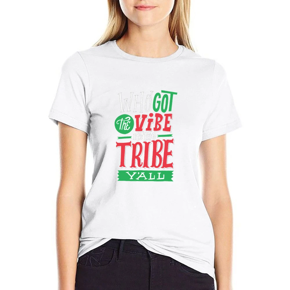 Who Got The Vibe It's The Tribe Y'all US Size Women Ladies T-shirt