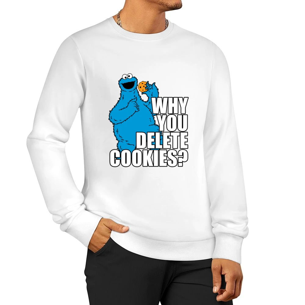 Why You Delete Cookies Funny Cookie Monster Geek Computer Graphic Nerd Men Pullover Sweatshirt