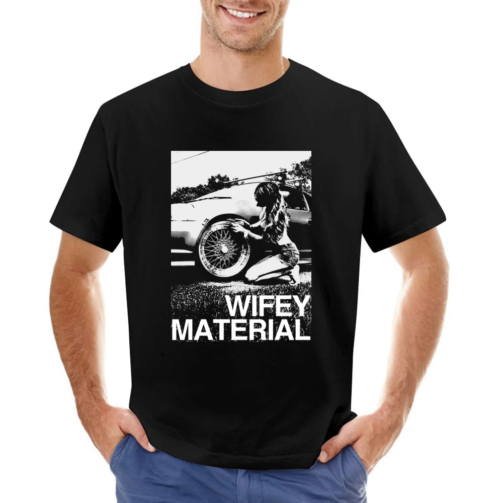 Wifey Material Sexy Car Girl Funny Graphic Tee Shirt Asian Size Men T-Shirt