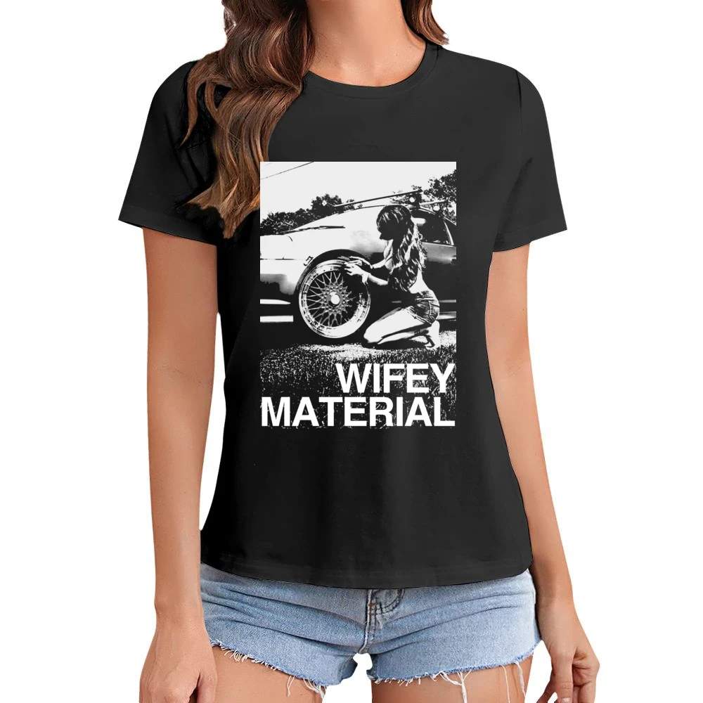 Wifey Material Sexy Car Girl Funny Graphic Tee Shirt Asian Size Women Ladies T-shirt