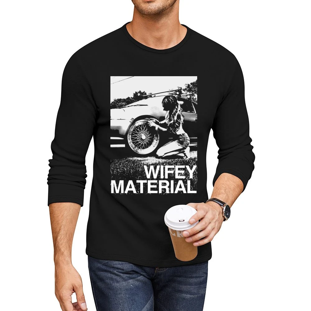 Wifey Material Sexy Car Girl Funny Graphic Tee Shirt Men CrewNeck Long Sleeve T-Shirt