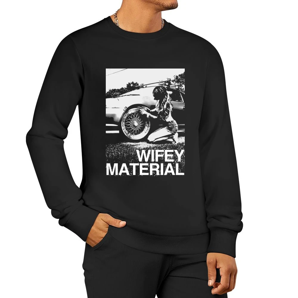 Wifey Material Sexy Car Girl Funny Graphic Tee Shirt Men Pullover Sweatshirt