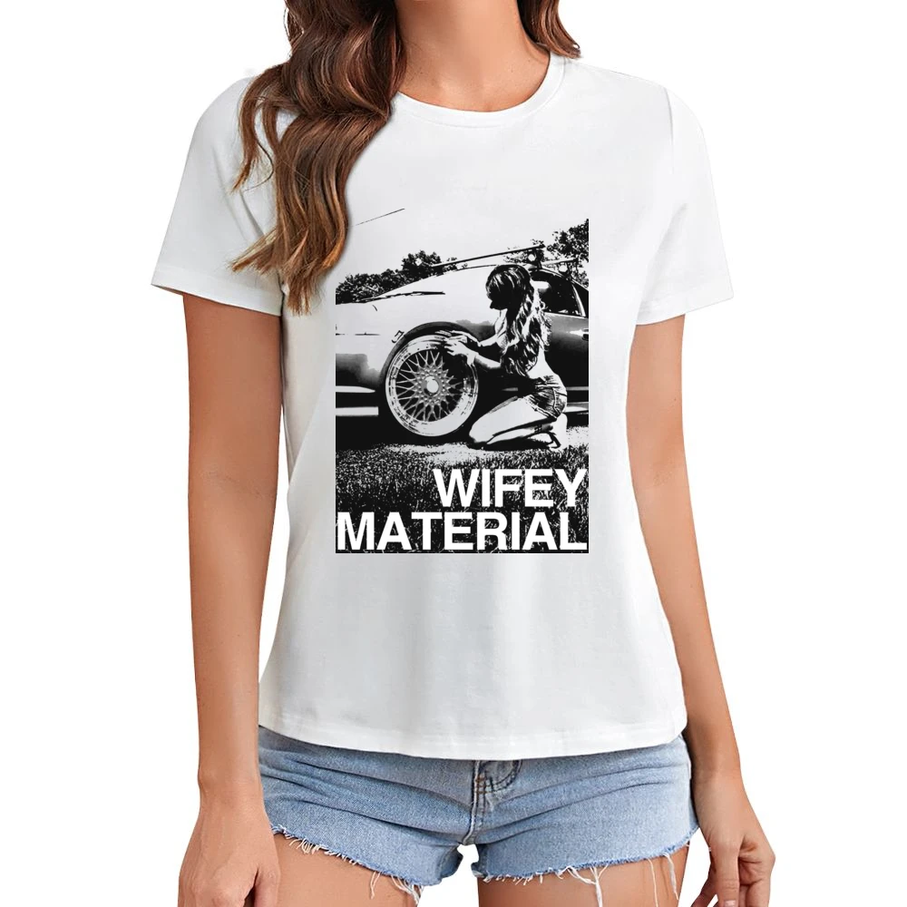 Wifey Material Sexy Car Girl Wife Fun Graphic Tee Shirt Asian Size Women Ladies T-shirt