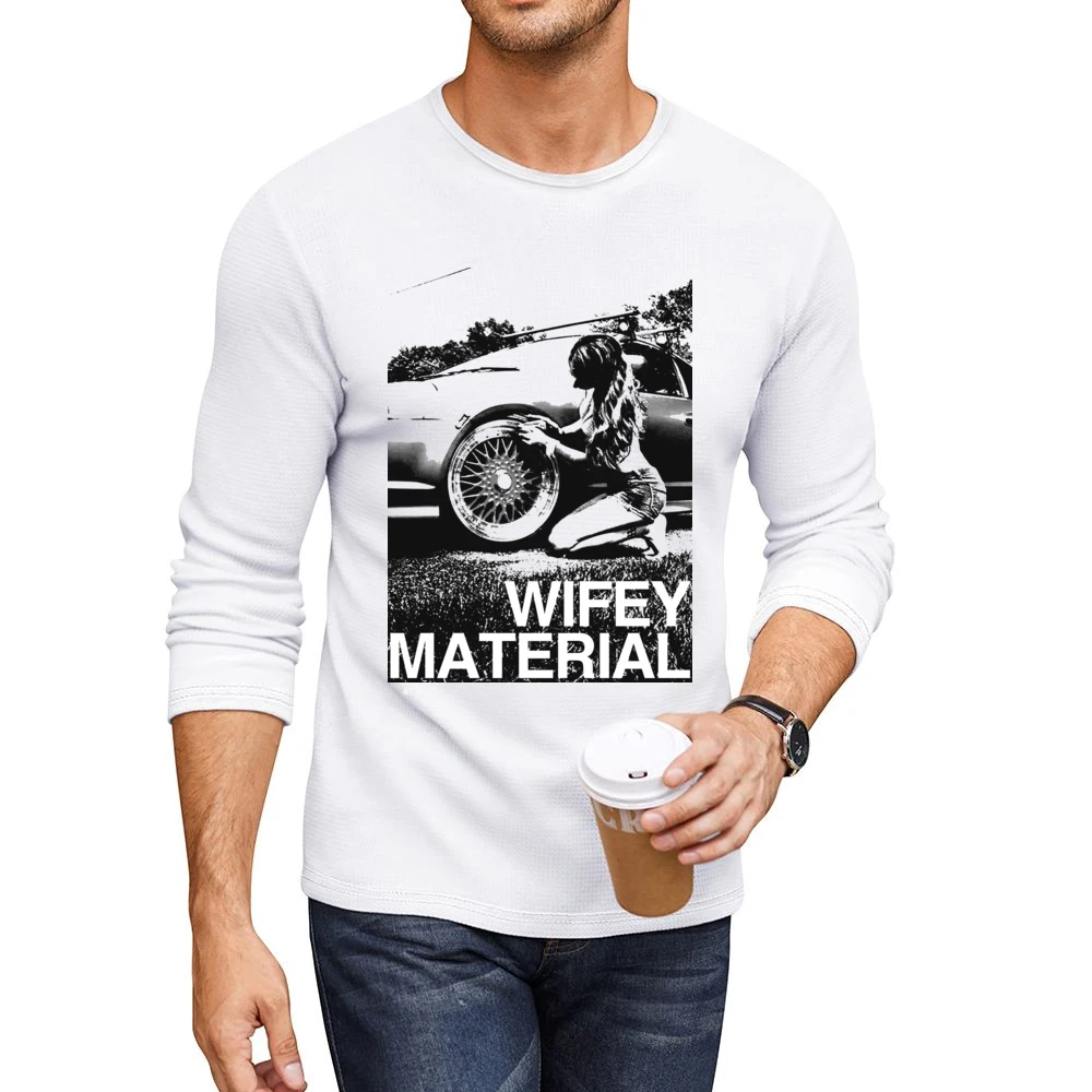 Wifey Material Sexy Car Girl Wife Fun Graphic Tee Shirt Men CrewNeck Long Sleeve T-Shirt