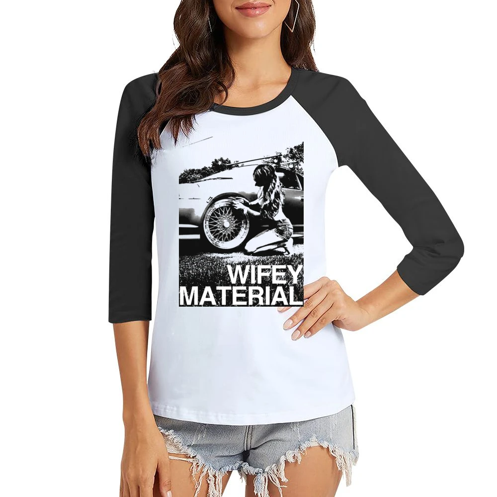 Wifey Material Sexy Car Girl Wife Fun Graphic Tee Shirt Women Ladies 3-4 Sleeve T-Shirt