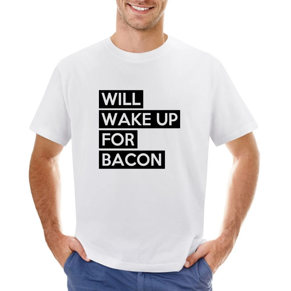 Will Wake Up For Bacon Funny Food Lover Graphic Breakfast Tee Shirt Asian Size Men T-Shirt