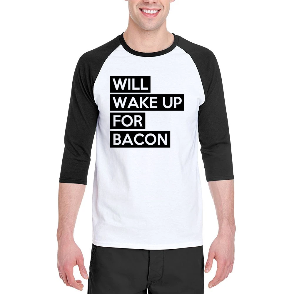 Will Wake Up For Bacon Funny Food Lover Graphic Breakfast Tee Shirt Men 3/4 Sleeve T-Shirt