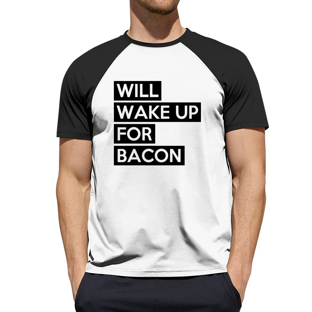 Will Wake Up For Bacon Funny Food Lover Graphic Breakfast Tee Shirt Men Short Sleeve T-Shirt