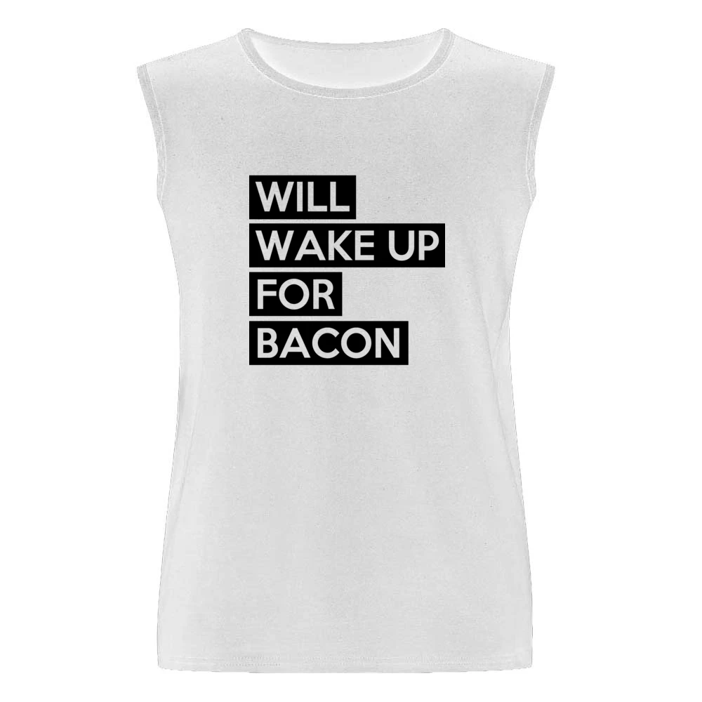 Will Wake Up For Bacon Funny Food Lover Graphic Breakfast Tee Shirt Men Sleeveless T-Shirt