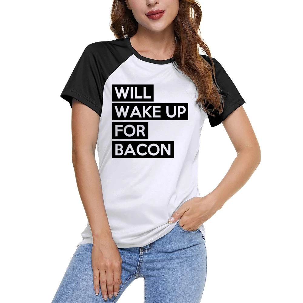 Will Wake Up For Bacon Funny Food Lover Graphic Breakfast Tee Shirt Women Ladies Short Sleeve T-Shirt