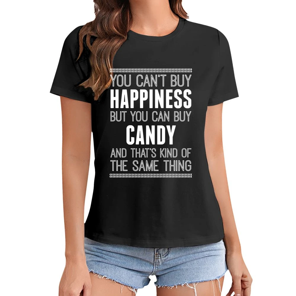 You Can't Buy Happiness But You Can Buy Candy And That's Kind Of The S Asian Size Women Ladies T-shirt
