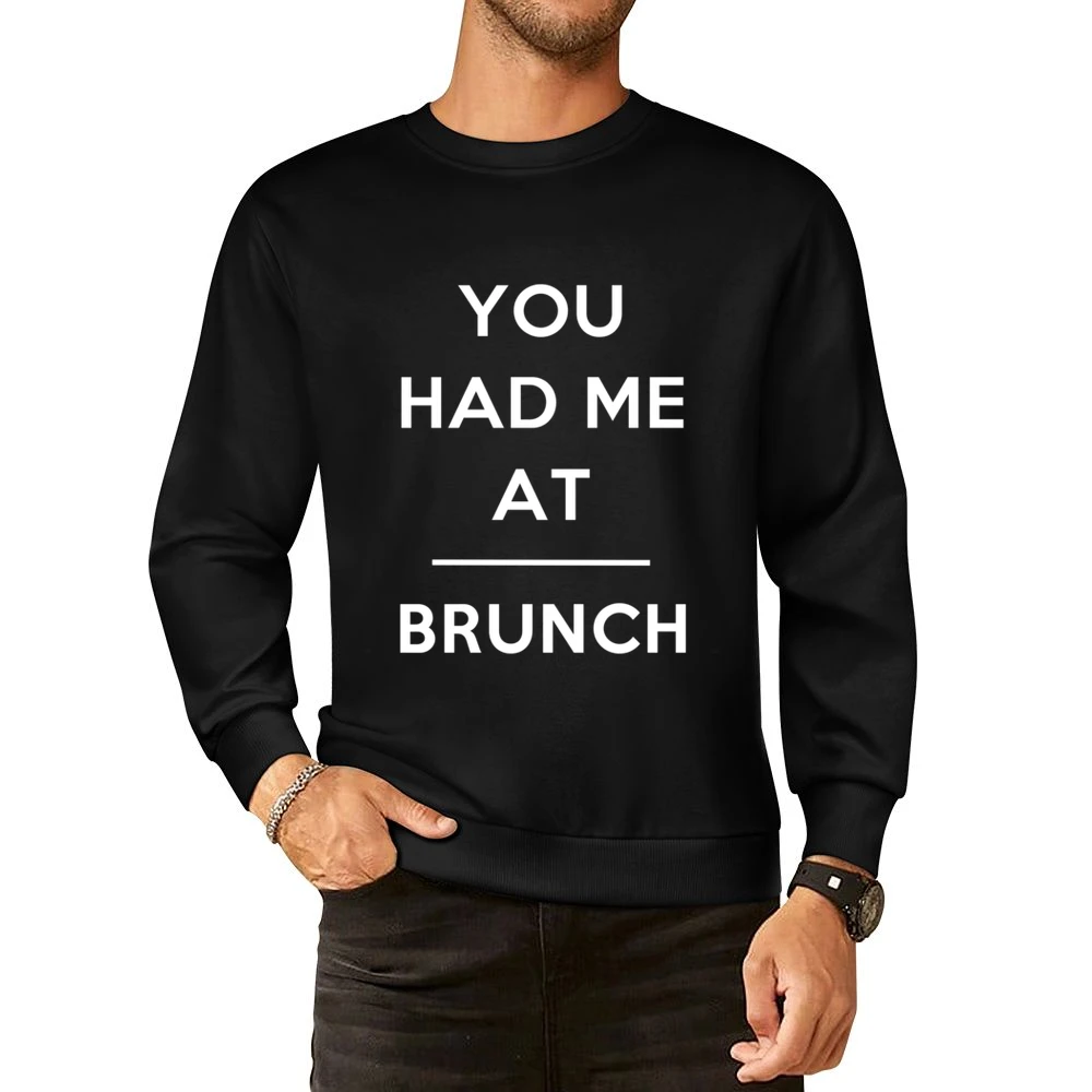 You Had Me At Brunch Funny Food Lover Popular Graphic European Size Pullover Sweater
