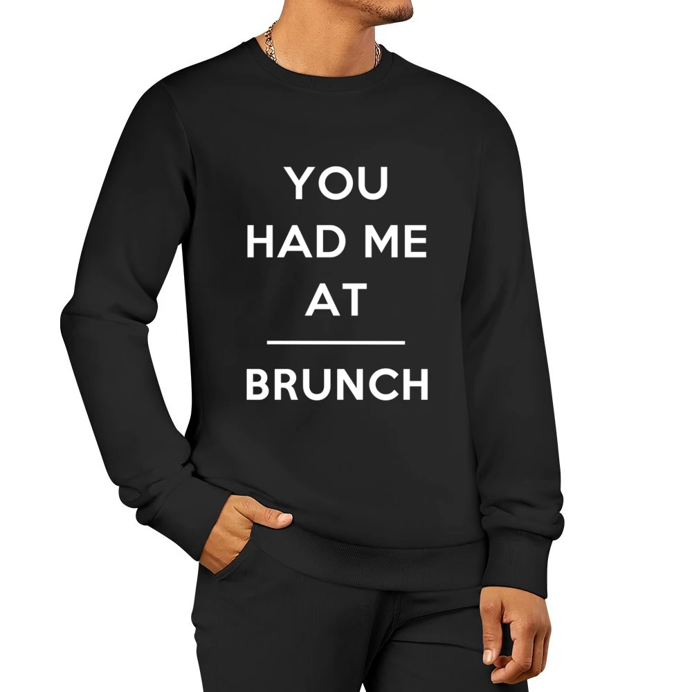 You Had Me At Brunch Funny Food Lover Popular Graphic Men Pullover Sweatshirt