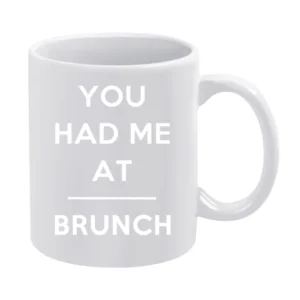 You Had Me At Brunch Funny Food Lover Popular Graphic White Mug