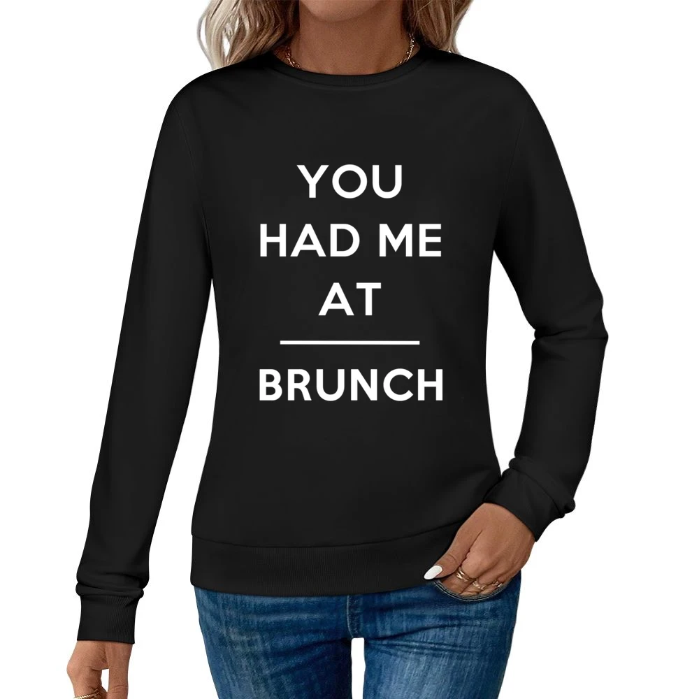 You Had Me At Brunch Funny Food Lover Popular Graphic Women Pullover Sweatshirt