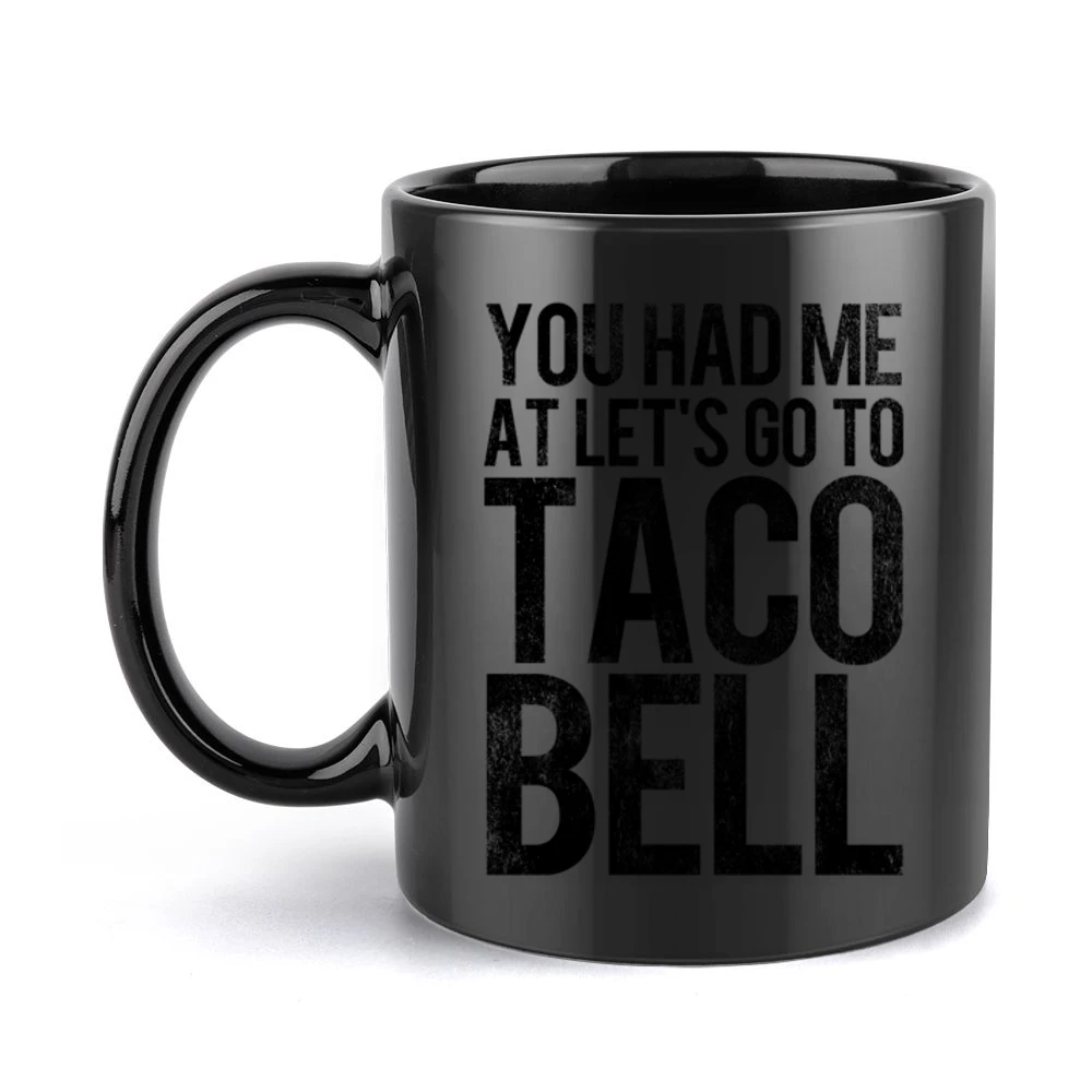 You Had Me At Lets Go To Taco Bell Funny Vintage Style Distressed Grap Black Mug