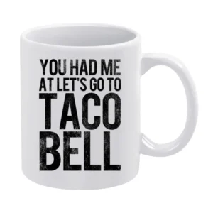You Had Me At Lets Go To Taco Bell Funny Vintage Style Distressed Grap White Mug