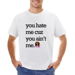 You Hate Me Cuz You Aint Me Funny Emoji Tee Shirt Asian Size Men T-Shirt