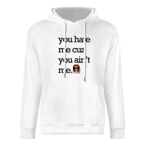 You Hate Me Cuz You Aint Me Funny Emoji Tee Shirt European Size Men Hoodie