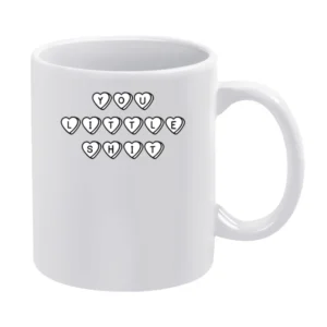 You Little Shit Cute Hearts Graphic Tee Shirt White Mug