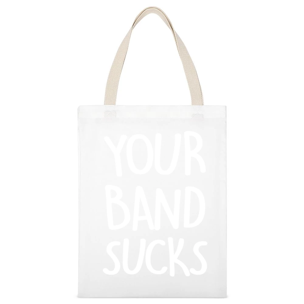 Your Band Sucks Funny Popular Musician Haters Graphic Music White Canvas Tote Shopping Bag
