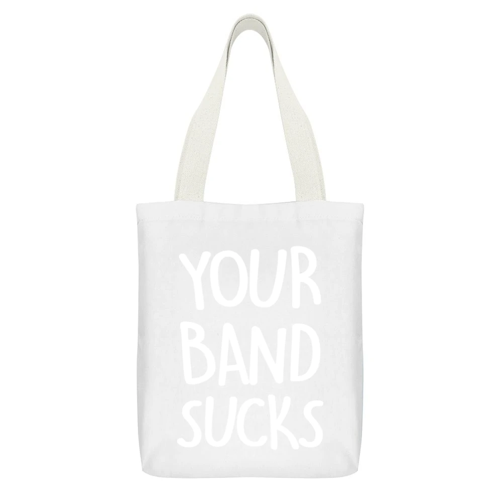 Your Band Sucks Funny Popular Musician Haters Graphic Music White Canvas Tote Shopping Bag With Interior Pocket