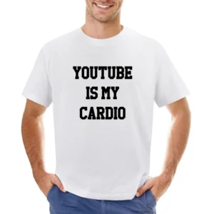 Youtube Is My Cardio Funny Binge Watch Video Graphic Asian Size Men T-Shirt