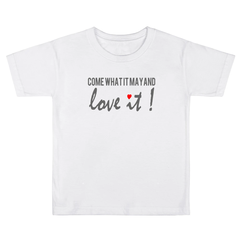 come what it may and love it - heart Kids Boys Girls T-Shirt