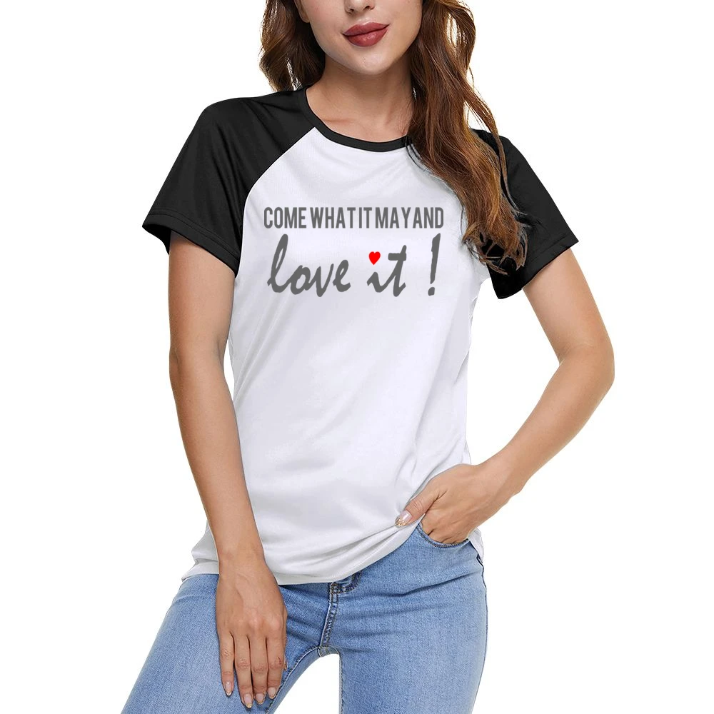 come what it may and love it - heart Women Ladies Short Sleeve T-Shirt