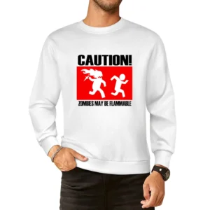 funny sign caution zombies may be flammable European Size Pullover Sweater