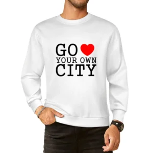 go heart you own city funny love European Size Pullover Sweater