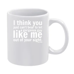 i think you just can not bear to let a gorgeous guy like meout of your White Mug
