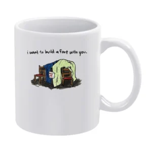 i want to build a fort with you White Mug