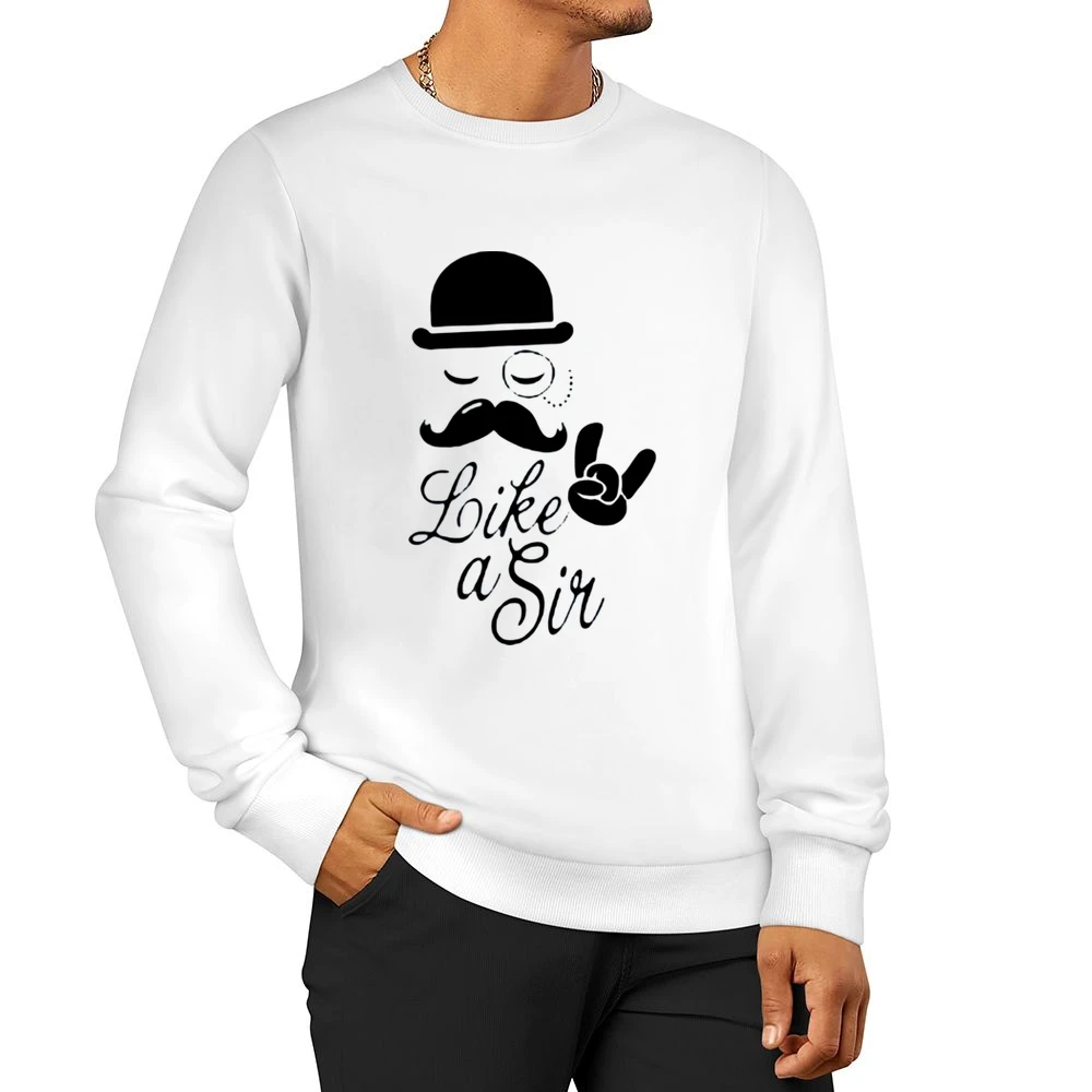meme party Like a Sir - fashionable moustache top hat cool comic for g Men Pullover Sweatshirt