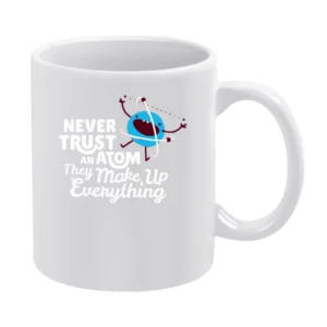 never trust atom jokes White Mug