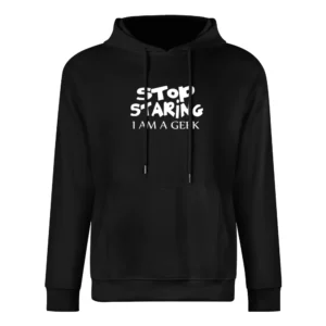 stop straing i am geek white text design European Size Men Hoodie