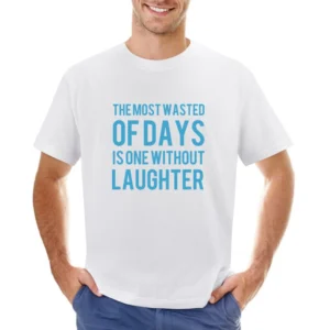 the most wasted of days is one wiyhout laughter Asian Size Men T-Shirt